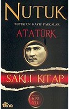 Nutuk / Nutuk'un Kayıp Parçaları / Saklı Kitap / Mustafa Kemal...