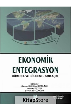 Ekonomik Entegrasyon Küresel ve Bölgesel Yaklaşım / Osman Küçü Ekonomik Entegrasyon Küresel ve Bölgesel Yaklaşım / Osman Küçü