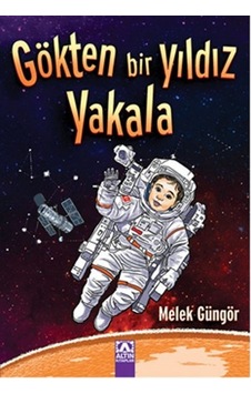 Gökten Bir Yıldız Yakala / Melek Güngör Gökten Bir Yıldız Yakala / Melek Güngör