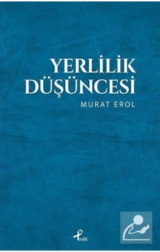 Yerlilik Düşüncesi / Murat Erol 9789759968410 Yerlilik Düşüncesi / Murat Erol 9789759968410