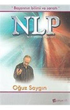 NLP İle Başarının Bilimi ve Sanatı / Oğuz Saygın NLP İle Başarının Bilimi ve Sanatı / Oğuz Saygın