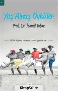 Yaş Almış Öyküler - İsmail Tufan