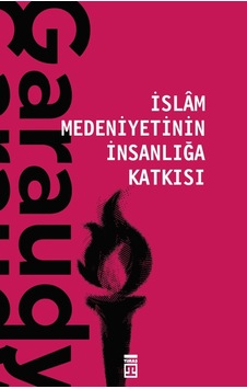 Islam Medeniyetinin Insanlığa Katkısı - Roger Garaudy - Timaş Yayınları Islam Medeniyetinin Insanlığa Katkısı - Roger Garaudy - Timaş Yayınları