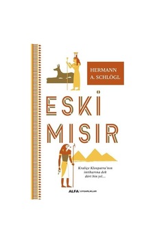 Eski Mısır - Herman A. Schlogl - Alfa Yayıncılık Eski Mısır - Herman A. Schlogl - Alfa Yayıncılık