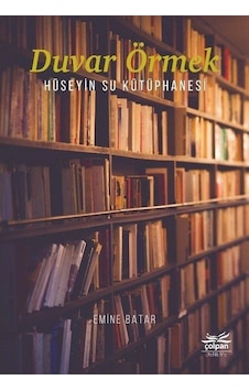 Duvar Örmek - Hüseyin Su Kütüphanesi - Emine Batar - Çolpan Duvar Örmek - Hüseyin Su Kütüphanesi - Emine Batar - Çolpan