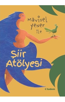 Şiir Atölyesi \ Mavisel Yener - Tudem Yayınları