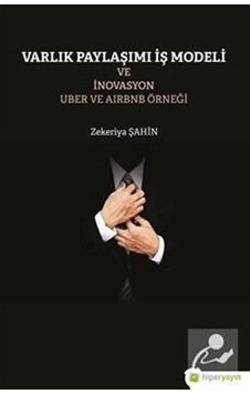 Varlık Paylaşımı ve İnovasyon Uber ve Airbnb Örneği - Zekeriya Şahin - Hiperlink Varlık Paylaşımı ve İnovasyon Uber ve Airbnb Örneği - Zekeriya Şahin - Hiperlink