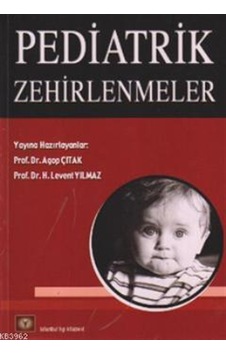 Pediatrik Zehirlenmeler- İstanbul Tıp Kitabevi Pediatrik Zehirlenmeler- İstanbul Tıp Kitabevi