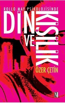 Rollo May Psikolojisinde Din ve Kişilik - Özer Çetin - İz Yayıncılık