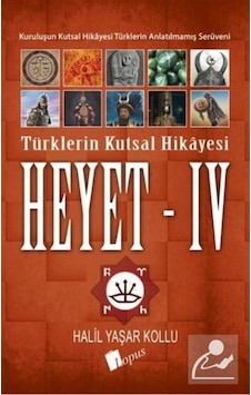 Heyet 4 / Türklerin Kutsal Hikayesi / Halil Yaşar Kollu 9786057948298 Heyet 4 / Türklerin Kutsal Hikayesi / Halil Yaşar Kollu 9786057948298