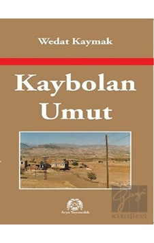 Kaybolan Umut - Wedat Kaymak - Arya Yayıncılık