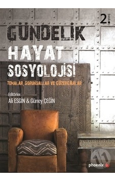 Gündelik Hayat Sosyolojisi Temalar. Sorunsallar Ve Güzergahlar