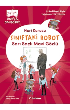 Sınıfça Okuyoruz - Sınıftaki Robot: Sarı Saçlı Mavi Gözlü Sınıfça Okuyoruz - Sınıftaki Robot: Sarı Saçlı Mavi Gözlü