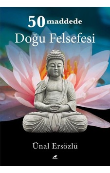 50 Maddede Doğu Felsefesi - Ünal Ersözlü - Karakarga 50 Maddede Doğu Felsefesi - Ünal Ersözlü - Karakarga