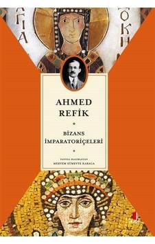 Bizans İmparatoriçeleri / Ahmed Refik