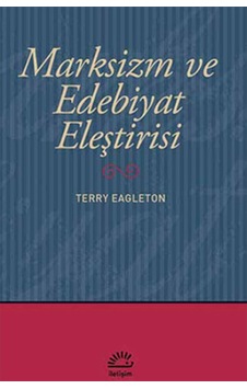 Marksizm ve Edebiyat Eleştirisi - Terry Eagleton - İletişim Yayınları