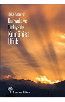 Dünyada ve Türkiye'de Komünist Ufuk - Haluk Yurtsever - Yordam Kitap Dünyada ve Türkiye'de Komünist Ufuk - Haluk Yurtsever - Yordam Kitap