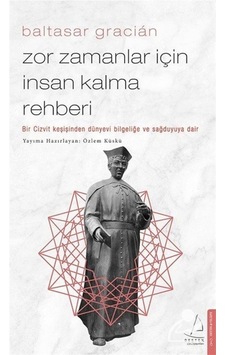 Zor Zamanlar Için Insan Kalma Rehberi / Baltasar Gracian 9786053117711 Zor Zamanlar Için Insan Kalma Rehberi / Baltasar Gracian 9786053117711