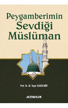 Peygamberimin Sevdiği Müslüman - Prof. Dr. M. Yaşar Kandemir 9789944837675