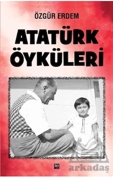 Atatürk Öyküleri İleri Yayınları