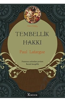 Tembellik Hakkı - Bez Ciltli - Düşünce Klasikleri - Paul Lafargue - Koridor Yayıncılık