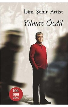 İsim Şehir Artist - Yılmaz Özdil İlk Baskı 2014 İsim Şehir Artist - Yılmaz Özdil İlk Baskı 2014