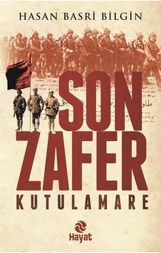 Son Zafer Kutulamare - Hasan Basri Bilgin - Hayat Yayıncılık Son Zafer Kutulamare - Hasan Basri Bilgin - Hayat Yayıncılık