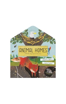 Animal Homes A Lift-the-flap Book Of Discovery - A Clover Robin B Animal Homes A Lift-the-flap Book Of Discovery - A Clover Robin B