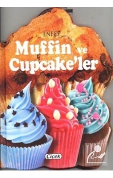 Enfes Muffin ve Cupcake'ler- Çiçek Yayıncılık