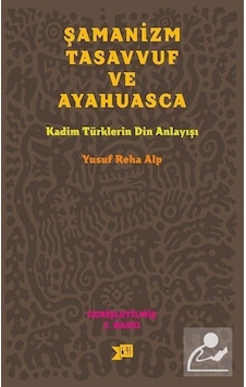 Şamanizm Tasavvuf ve Ayahuasca - Yusuf Reha Alp Şamanizm Tasavvuf ve Ayahuasca - Yusuf Reha Alp