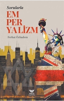 Sorularla Emperyalizm - Ferhat Özbadem - Yüksel Yayıncılık Sorularla Emperyalizm - Ferhat Özbadem - Yüksel Yayıncılık