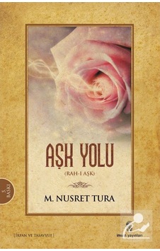 Aşk Yolu Rah- ı Aşk - A.Nusret Tura - İnsan Yayınları Aşk Yolu Rah- ı Aşk - A.Nusret Tura - İnsan Yayınları