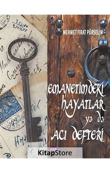 Emanetimdeki Hayatlar ya da Acı Defteri - Mehmet Fırat Pürselim - AYA Emanetimdeki Hayatlar ya da Acı Defteri - Mehmet Fırat Pürselim - AYA