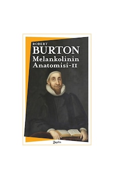 Melankolinin Anatomisi - 2. Cilt - Robert Burton - Zeplin Kitap