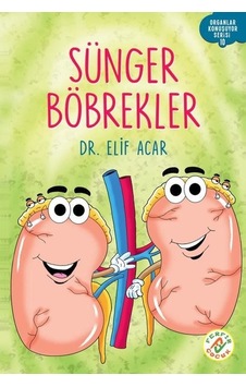 Sünger Böbrekler - Organlar Konuşuyor Serisi 10 - Elif Acar - Ferfir Sünger Böbrekler - Organlar Konuşuyor Serisi 10 - Elif Acar - Ferfir