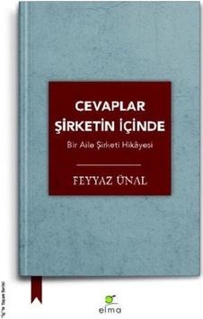 Cevaplar Şirketin İçinde-Bir Aile Şirketi Hikayesi - Feyyaz Ünal - Elma Yayınevi Cevaplar Şirketin İçinde-Bir Aile Şirketi Hikayesi - Feyyaz Ünal - Elma Yayınevi