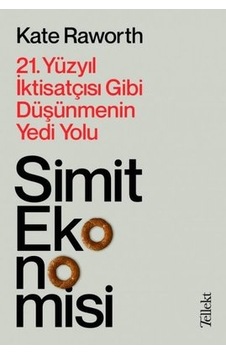 Simit Ekonomisi 21.Yüzyıl Iktisatçısı Gibi Düşünmenin Yedi Yolu Simit Ekonomisi 21.Yüzyıl Iktisatçısı Gibi Düşünmenin Yedi Yolu