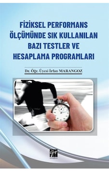 Fiziksel Performans Ölçümünde Sık Kullanılan Bazı Testler ve Hesaplama Programları - İrfan Marangoz - Gazi Kitabevi