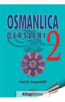 Osmanlıca Dersleri-2 - Prof. Dr. Yılmaz Kurt - Akçağ Yayınları Osmanlıca Dersleri-2 - Prof. Dr. Yılmaz Kurt - Akçağ Yayınları