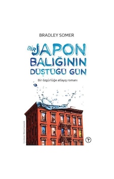 Bir Japon Balığının Düştüğü Gün - Bir Özgürlüğe Atlayış Romanı - Bradley Somer - Teras Kitap Bir Japon Balığının Düştüğü Gün - Bir Özgürlüğe Atlayış Romanı - Bradley Somer - Teras Kitap