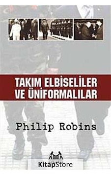 Takım Elbiseliler ve Üniformalılar - Philip Robins - Arkadaş Yayıncılık Takım Elbiseliler ve Üniformalılar - Philip Robins - Arkadaş Yayıncılık