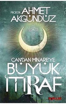 Çan'dan Minare'ye Büyük İtiraf - Ahmet Akgündüz - Popüler Kitaplar