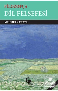 Filozofça Dil Felsefesi - Mehmet Akkaya - Belge Yayınları Filozofça Dil Felsefesi - Mehmet Akkaya - Belge Yayınları