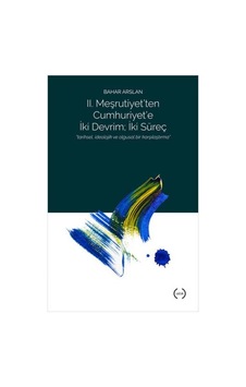2. Meşrutiyet'ten Cumhuriyet'e İki Devrim İki Süreç