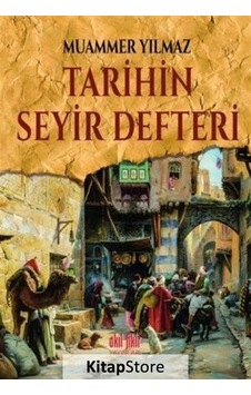 Tarihin Seyir Defteri - Muammer Yılmaz - Akıl Fikir Yayınları