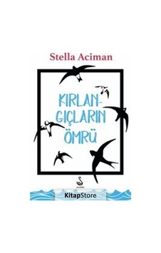 Kırlangıçların Ömrü - Stella Aciman - Siyah Kuğu Yayınları Kırlangıçların Ömrü - Stella Aciman - Siyah Kuğu Yayınları