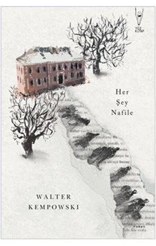 Her Şey Nafile / Walter Kempowski Her Şey Nafile / Walter Kempowski