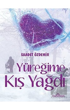 Yüreğime Kış Yağdı - Saadet Özdemir - Yediveren Yayınları
