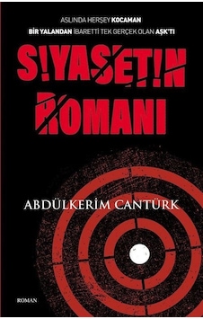 Siyasetin Romanı / Abdülkerim Cantürk Siyasetin Romanı / Abdülkerim Cantürk