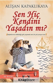 Sen Hiç Kendini Yaşadın Mı? - Alişan Kapaklıkaya 44. Basım